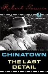 Chinatown / the Last Detail / Shampoo: Screenplays