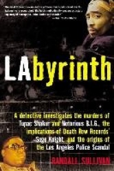 Labyrinth - The True Story of City of Lies, the Murders of Tupac Shakur and Notorious B.I.G. and the Implication of the Los Ange