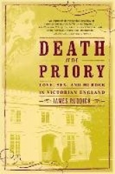 Death at the Priory - Love, Sex, and Murder in Victorian England