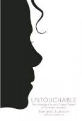 Untouchable - The Strange Life and Tragic Death of Michael Jackson