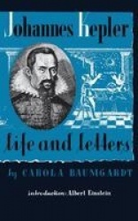 Johannes Kepler Life and Letters