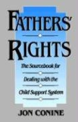 Fathers'Rights: The Sourcebook for Dealing with the Child Support System