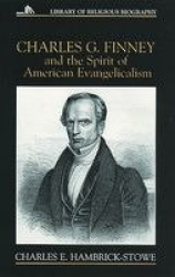 Charles G.Finney and the Spirit of American Evangelicalism