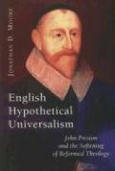 English Hypothetical Universalism - John Preston and the Softening of Reformed Theology