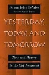 Yesterday, Today, and Tomorrow - Time and History in the Old Testament