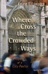 Where Cross the Crowded Ways: Prayers of a City Pastor