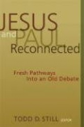 Jesus and Paul Reconnected - Fresh Pathways into an Old Debate