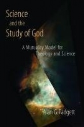 Science and the Study of God - A Mutuality Model for Theology and Science