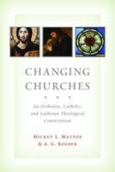 Changing Churches - An Orthodox, Catholic, and Lutheran Theological Conversation