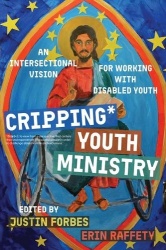 Cripping Youth Ministry - An Intersectional Vision for Working with Disabled Youth
