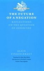 The Future of a Negation - Reflections on the Question of Genocide