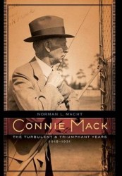 Connie Mack - The Turbulent and Triumphant Years, 1915-1931