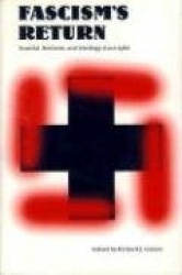 Fascism`s Return - Scandal, Revision, and Ideology Since 1980