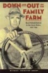 Down and Out on the Family Farm - Rural Rehabilitation in the Great Plains, 1929-1945