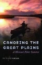 Canoeing the Great Plains - A Missouri River Summer