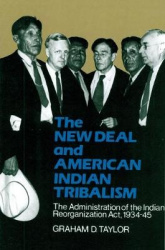 The New Deal and American Indian Tribalism - The Administration of the Indian Reorganization Act, 1934-45