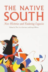The Native South - New Histories and Enduring Legacies