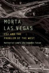 Morta Las Vegas - CSI and the Problem of the West