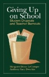 Giving up on School - Student Dropouts and Teacher Burnouts