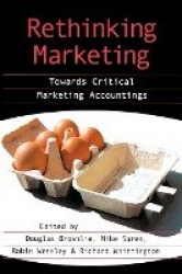 Rethinking Marketing - Towards Critical Marketing Accountings