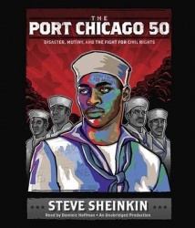 The Port Chicago 50 - Disaster, Mutiny, and the Fight for Civil Rights