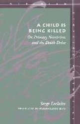 A Child Is Being Killed - On Primary Narcissism and the Death Drive