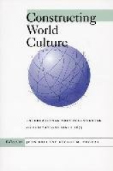 Constructing World Culture - International Nongovernmental Organizations Since 1875