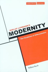Niklas Luhmann's Modernity - The Paradoxes of Differentiation