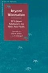 Beyond Bilateralism - U.S.-Japan Relations in the New Asia-Pacific