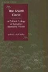 The Fourth Circle - A Political Ecology of Sumatra's Rainforest Frontier