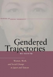 Gendered Trajectories - Women, Work, and Social Change in Japan and Taiwan