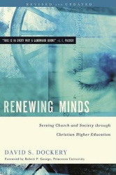 Renewing Minds - Serving Church and Society Through Christian Higher Education, Revised and Updated