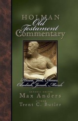 Holman Old Testament Commentary - Hosea, Joel, Amos, Obadiah, Jonah, Micah