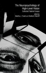 The Neuropsychology of High-level Vision - Collected Tutorial Essays