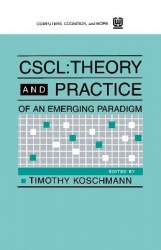 Cscl - Theory and Practice of An Emerging Paradigm