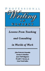 Professional Writing in Context - Lessons From Teaching and Consulting in Worlds of Work