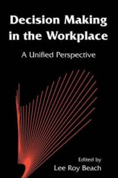 Decision Making in the Workplace - A Unified Perspective