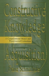 Constructive Knowledge Acquisition - A Computational Model and Experimental Evaluation