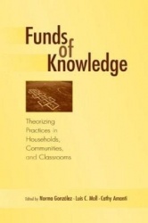 Funds of Knowledge - Theorizing Practices in Households, Communities, and Classrooms