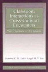 Classroom Interactions as Cross-Cultural Encounters - Native Speakers in EFL Lessons