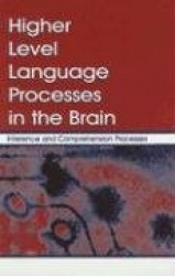 Higher Level Language Processes in the Brain - Inference and Comprehension Processes
