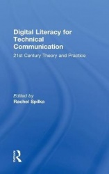Digital Literacy for Technical Communication - 21st Century Theory and Practice
