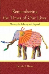 Remembering the Times of Our Lives - Memory in Infancy and Beyond