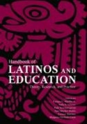 Handbook of Latinos and Education - Theory, Research, and Practice