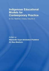Indigenous Educational Models for Contemporary Practice - In Our Mother's Voice, Volume II