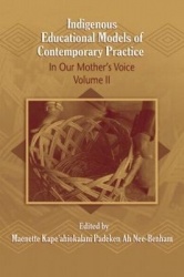 Indigenous Educational Models for Contemporary Practice - In Our Mother's Voice, Volume II