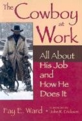 The Cowboy at Work - All About His Job and How He Does It