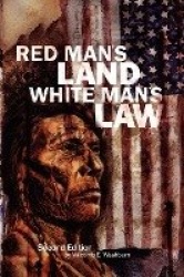 Red Man's Land White Man's Law - Past and Present Status of the American Indian