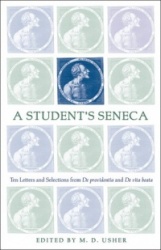 A Student's Seneca - Ten Letters and Selections from De Providentia and De Vita Beata