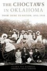 The Choctaws in Oklahoma - From Tribe to Nation, 1855-1970